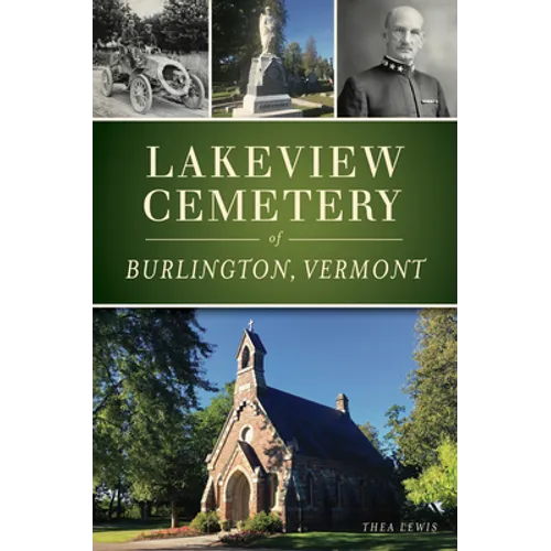 Lakeview Cemetery of Burlington, Vermont - Paperback