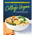 The College Vegan Cookbook: 145 Affordable, Healthy & Delicious Plant-Based Recipes - Paperback