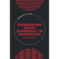 Dismantling White Supremacy in Counseling - Hardcover