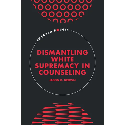Dismantling White Supremacy in Counseling - Hardcover