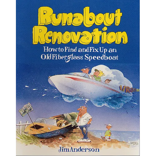 Runabout Renovation: How to Find and Fix Up an Old Fiberglass Speedboat - Paperback