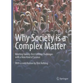 Why Society Is a Complex Matter: Meeting Twenty-First Century Challenges with a New Kind of Science - Paperback