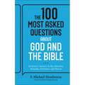 The 100 Most Asked Questions about God and the Bible: Scripture's Answers on Sin, Salvation, Sexuality, End Times, Heaven, and More - Hardcover