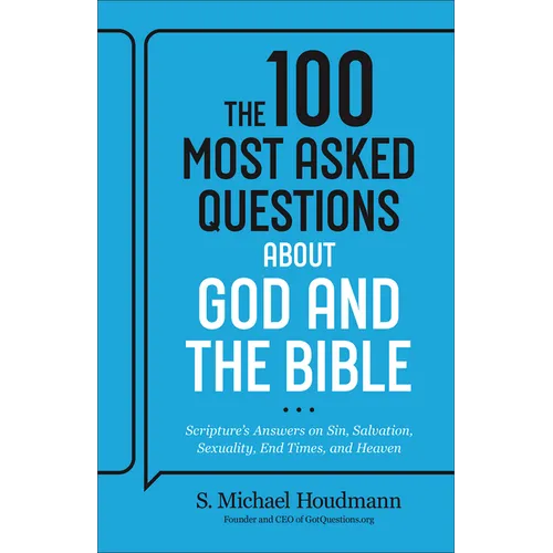 The 100 Most Asked Questions about God and the Bible: Scripture's Answers on Sin, Salvation, Sexuality, End Times, Heaven, and More - Hardcover