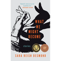 What We Might Become: Stories - Paperback