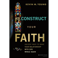 Reconstruct Your Faith: Ancient Ways to Make Your Relationship with God Whole Again - Hardcover