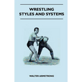 Wrestling - Styles And Systems - Paperback
