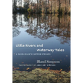 Little Rivers and Waterway Tales: A Carolinian's Eastern Streams - Hardcover
