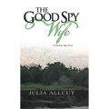The Good Spy Wife: A Christian Spy Novel - Hardcover