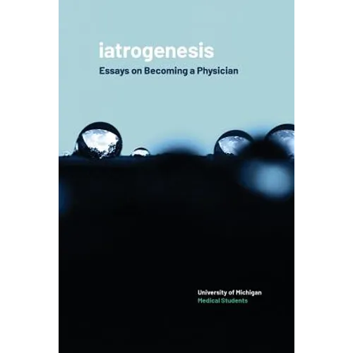 Iatrogenesis: Essays on Becoming a Physician - Paperback