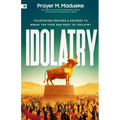 Idolatry: Courtroom Prayers & Decrees To Break the Yoke and Root of Idolatry - Paperback