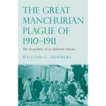 Great Manchurian Plague of 1910-1911: The Geopolitics of an Epidemic Disease - Hardcover
