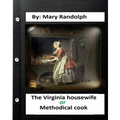 The Virginia housewife: or, Methodical cook.By: Mary Randolph (Original Version) - Paperback