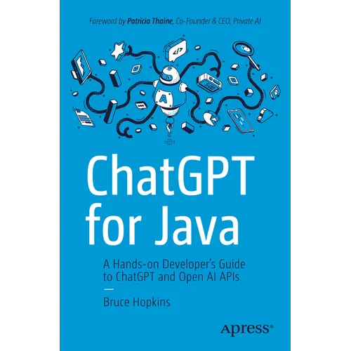 ChatGPT for Java: A Hands-On Developer's Guide to ChatGPT and Open AI APIs - Paperback