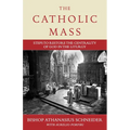 The Catholic Mass: Steps to Restore the Centrality of God in the Liturgy - Hardcover