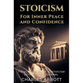 Stoicism for Inner Peace and Confidence - Paperback