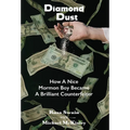 Diamond Dust: How A Nice Mormon Boy Became A Brilliant Counterfeiter - Hardcover
