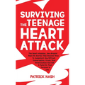 Surviving The Teenage Heart Attack: The Heart-stopping, Jaw-droppin' Real-life Stories That Uncover How to Jumpstart Any Difficult Conversation, Crush - Paperback
