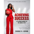 Achieving Success!: A Playbook Manual to the Game of Life - Paperback