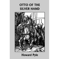 Otto of the Silver Hand (Yesterday's Classics) - Paperback