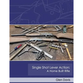 Single Shot Lever Action: A Home Built Rifle - Paperback