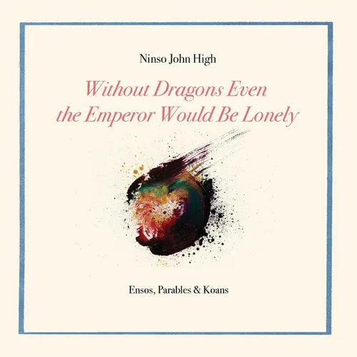 Without Dragons Even the Emperor Would Be Lonely: Ensos, Parables & Koans - Paperback