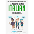 Conversational Italian Dialogues: Over 100 Italian Conversations and Short Stories - Paperback