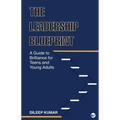 The Leadership Blueprint: A Guide to Brilliance for Teens and Young Adults - Paperback