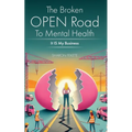 The Broken OPEN Road to Mental Health It IS My Business - Paperback