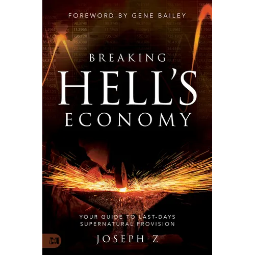 Breaking Hell's Economy: Your Guide to Last-Days Supernatural Provision - Paperback