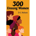 300 Unsung Women - Paperback