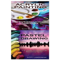 Acrylic Painting & Pastel Painting: 1-2-3 Easy Techniques to Mastering Acrylic Painting! & 1-2-3 Easy Techniques to Mastering Pastel Drawing - Paperback