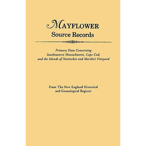 An Mayflower Source Records. from the New England Historical and Genealogical Register. Primary Data Concerning Southeastern Masssachusetts, Cape Cod - Paperback