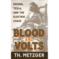 Blood and Volts: Edison, Tesla, and the Electric Chair - Paperback
