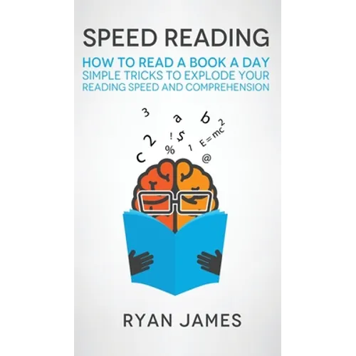 Speed Reading: How to Read a Book a Day - Simple Tricks to Explode Your Reading Speed and Comprehension (Accelerated Learning Series) (Volume 2) - Hardcover