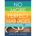 No More Perfect Marriages: Experience the Freedom of Being Real Together - Paperback