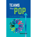 Teams That Pop: It's All About The People! - Hardcover