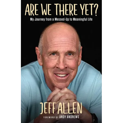 Are We There Yet?: My Journey from a Messed Up to Meaningful Life - Hardcover