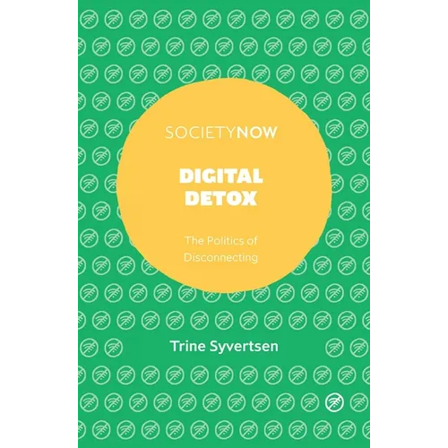 Digital Detox: The Politics of Disconnecting - Paperback
