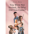 You Were Not Invited, So Why Did You Come? - Paperback