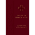 Lutheran Service Book: Companion to the Services - Hardcover