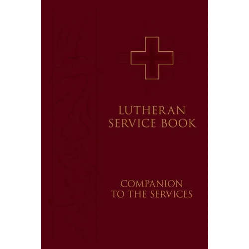 Lutheran Service Book: Companion to the Services - Hardcover