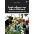 Creating Curriculum in Early Childhood: Enhanced Learning Through Backward Design - Paperback