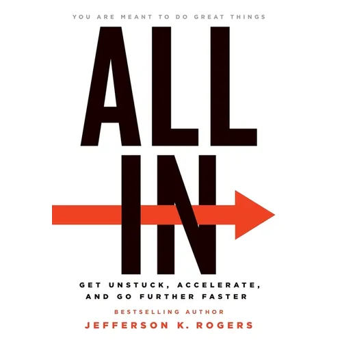 All in: Get Unstuck, Accelerate, and Go Further Faster - Hardcover