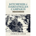Kitchener and the Dardanelles Campaign: A Vindication - Hardcover