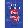 Get Tough or Die: "How to raise great kids" - Paperback