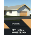 Autodesk Revit 2024 Home Design (COLORED): Design a Home with Autodesk Revit 2024: A Project-Based Guide - Paperback