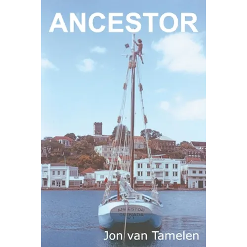 Ancestor: A Carriacou Sloop's Voyage to Vancouver - Paperback