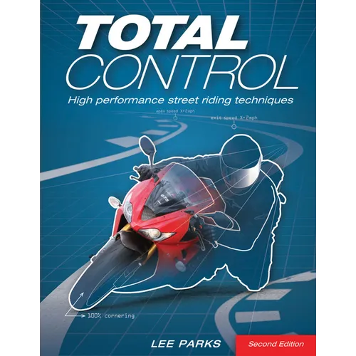 Total Control: High Performance Street Riding Techniques, 2nd Edition - Paperback
