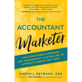 The Accountant Marketer: The Structured Approach Any Accountant Can Follow to Attract Clients They Love - Paperback